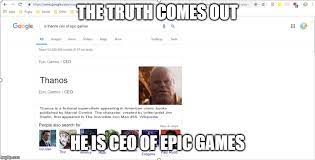 В прошлый четверг epic games store неожиданно решил создать интригу, заявив о том, что 20 мая появится большой секретный проект. Thanos Is Ceo Of Epic Games Imgflip