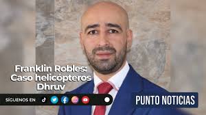 Franklin Robles l Caso helicópteros Dhruv