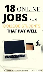 18 Online Jobs For College Students That Pay Well In 2020 Student Jobs Online Jobs For Students Online Jobs