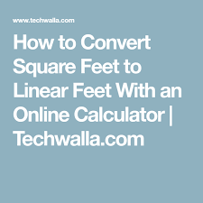 How To Convert Square Feet To Linear Feet With An Online Calculator Techwalla Com Online Calculator Converter Linear