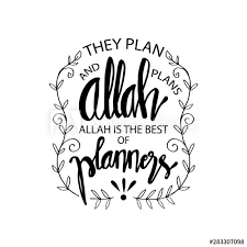 Ya allah, you are the best of planners, so forgive me when i think that my plans are better than yours. they invest to defame islam but end up …. They Plan And Allah Plans Allah Is The Best Of Planners Quote Quran Hand Lettering Calligraphy Stock Vector Adobe Stock
