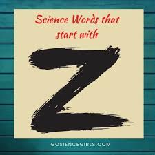 Check spelling or type a new query. Contemporary Science Words That Start With Z