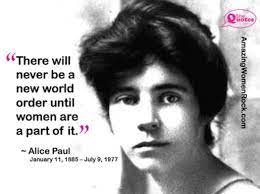Best ★alice paul★ quotes at quotes.as. Alice Paul On Running The World Shequotes Quote Feminism Women Pioneers Alice Paul Was One 33 American Women S Alice Paul Alice Paul Quotes She Quotes