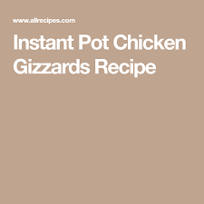 Instant Pot Chicken Gizzards Recipe Recipe Instant Pot Chicken Chicken Gizzards Gizzards Recipe