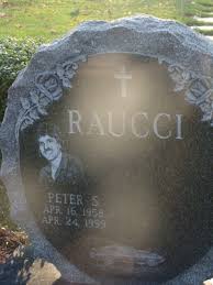 Peter S. “Pete” Raucci (1958-1999)