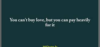 Nov 28, 2012 · money is not the most important thing, but when you need it, there are few substitutes. Best Against Love Quotes Collection 365 Quotes