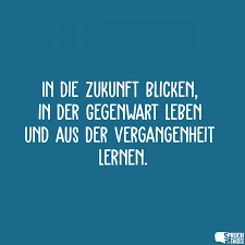 In Die Zukunft Blicken In Der Gegenwart Leben Und Aus Der