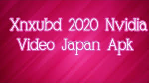 And we've added some testing and unboxing videos here so you. Xnxubd 2020 Nvidia Video Japan Apk Free Full Version Download