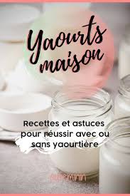 Yaourt Maison Faire Ses Yaourts Maison Avec Ou Sans Yaourtiere Yaourt Maison Yaourt Maison Sans Yaourtiere Recette Yaourt Avec Yaourtiere