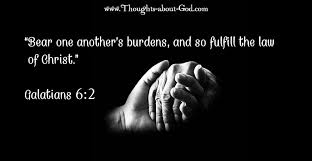 Galations 6 2 Caring Hands Bear One Another S Burdens And So Fulfill The Law Of Christ Daily Devotional Care For Others Asking For Prayers