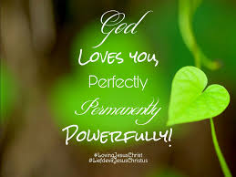 God Loves You Perfectly Permanently And Powerfully Godlovesyou Love Helovesyou Perfectly Permanently Powerfully God Lord Gods Love God Loves You God
