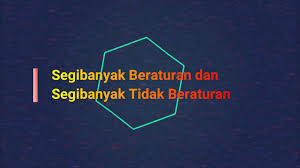 We did not find results for: Segi Banyak Beraturan Dan Tidak Beraturan Mikirbae Com
