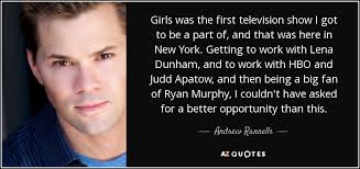See more ideas about girls hbo, girls hbo quotes, hbo. Andrew Rannells Quote Girls Was The First Television Show I Got To Be