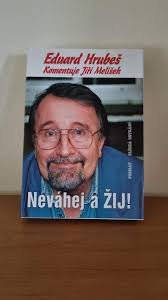 „přestal se orientovat v čase a prostoru. Eduard Hrubes Nevahej A Zij Aukro