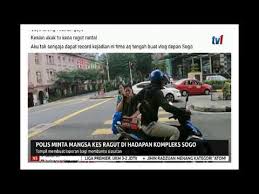 Kes ragut di negara kita menjadi semakin serius pada masa kini. N5 Polis Minta Mangsa Kes Ragut Di Hadapan Kompleks Sogo Tampil Membaut Laporan 13 Julai 2019 Youtube