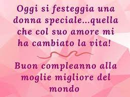 Alla donna più bella del mondo,alla mamma più dolce del pianeta e alla moglie migliore che ci sia! Buon Compleanno Amore 131 Frasi E Immagini Per Un Occasione Speciale Aforismi E Citazioni