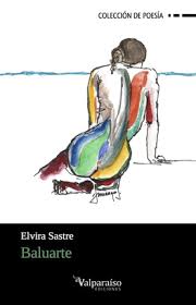 Que me voy, amor, que te quiero y que me voy queriéndote llega entonces ella, disfrazada esa pregunta que termina con todo: Baluarte Sastre Elvira Libro En Papel 9788494237379