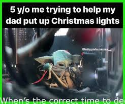 Christmas Lights Whens The Correct Time To Decorate For Christmas Abide By For Extra Star Wars Memes Star Wars Jokes Star Wars Humor