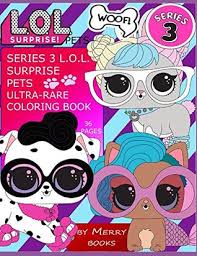 Check spelling or type a new query. Series 3 L O L Surprise Pets Ultra Rare Coloring Book 36 Pages By Merry Books