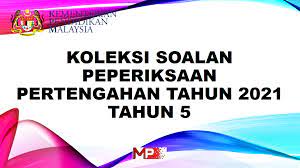Sumber pendidikan > kokurikulum > kertas ujian > koleksi bank soalan peperiksaan akhir tahun 5 2018. Koleksi Soalan Peperiksaan Pertengahan Tahun 2021 Tahun 5 My Pendidik
