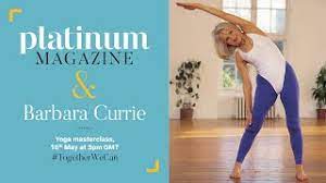 Erleben sie wahre entspannung oder prickelnde kultur. What Yoga Exercises Should I Do In Lockdown Barbara Currie Masterclass With Platinum Magazine Youtube