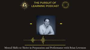Mental Shifts to Thrive in Preparation and Performance with Brian Levenson
