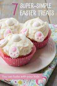 7 Super Simple Easter Treat Ideas For Making With Kids Easter Treats Easy Easter Recipes Easy Easter Treats