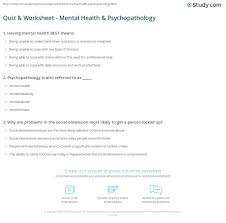 A lot of individuals admittedly had a hard t. Quiz Worksheet Mental Health Psychopathology Study Com