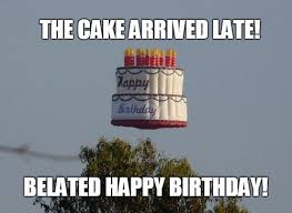 Belated Birthday Memes Wishesgreeting
