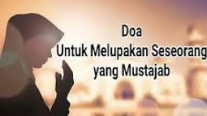 Bukan berarti anda harus bergegas mencari sosok yang baru. 3 Doa Untuk Melupakan Seseorang Yang Mustajab Youtube
