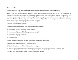 Dalam menulis literature review tujuan anda adalah untuk meyakinkan pembaca tentang ide dan gagasan tulisan anda yang akan diketengahkan dalam penelitian, apakah kekurangan dari riset anda dan kelebihan dari riset anda dibandingkan riset riset lainnya yang pernah ada sebelumnya. Petua Menulis