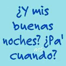 Y Mi Buenas Noche Pa Cuando Frases Bonitas Frases Cursis Frases Divertidas