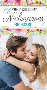 151 Romantic Cute And Funny Nicknames For Husband Cute Boyfriend Nicknames Funny Nicknames Pet Names For Boyfriend