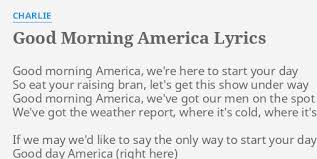 But the day is gone. Good Morning America Lyrics By Charlie Good Morning America We Re
