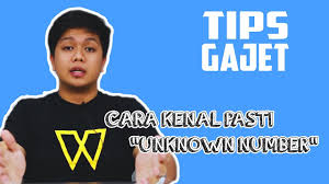 Cuba anda tanya mereka di sekeliling sama ada pernah atau tidak menerima panggilan telefon, whatsapp mahupun sms yang. Unknown Number Bagaimana Untuk Kenalpasti Nombor Tidak Dikenali Tips Gajet Youtube