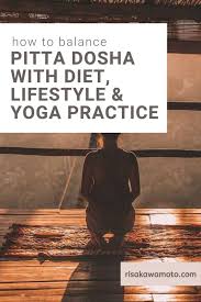 How To Balance Pitta Dosha With Diet Lifestyle Yoga Practice Eat Live Yoga In 2020 Pitta Dosha Yoga Practice Pitta