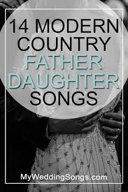 Check spelling or type a new query. 15 Popular Modern Country Father Daughter Dance Songs List