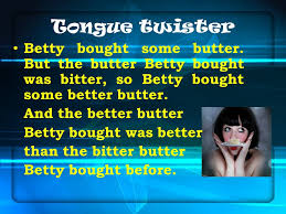 Say it as many times as you can (at least three times). Shopping Tongue Twister Betty Bought Some Butter But The Butter Betty Bought Was Bitter So Betty Bought Some Better Butter And The Better Butter Betty Ppt Download