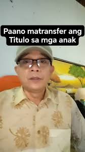 Paano ma transfer ang Titulo sa mga anak, #property#lupaserye#lupa  #lupaph#lupa#realestate#lupaserye#property #TransferOfTitle