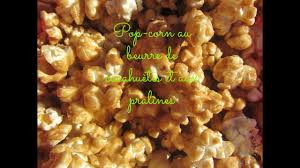 Recettes De Pop Corn Au Beurre De Cacahuetes Et Pralines Youtube