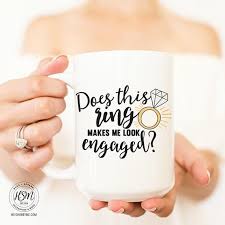 Either way it's sure to get you a lot of likes! Does This Ring Make Me Look Engaged Bride To Be Mug Wedding Etsy Clear Coffee Mugs Engagement Mugs Mugs
