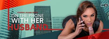 On The Phone With Her Husband Trans VR Porn Video: 8K, 4K and Full HD | VRB  Trans