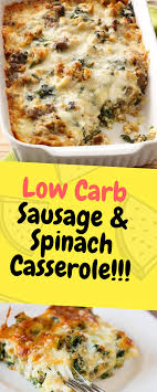 Low Carb Sausage Spinach Casserole One Of Food Low Carb Recipes Spinach Casserole Italian Sausage Recipes