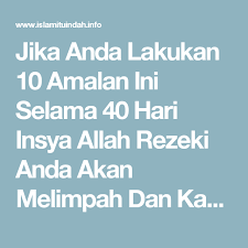 Jika Anda Lakukan 10 Amalan Ini Selama 40 Hari Insya Allah Rezeki Anda Akan Melimpah Dan Kaya Raya Islam Itu Indah Tazkirah Daily Islam Quotes Qoutes