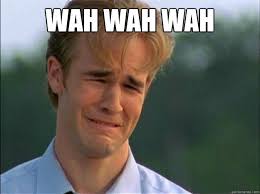 WAH WAH WAH MY SHOULDER HURTS - Crybaby - quickmeme