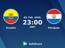 More than a year ago . Ecuador Paraguay Live Score Video Stream And H2h Results Sofascore