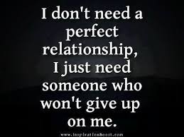 I Wish You Wouldn T Give Up On Me I Will Never Give Up Perfection Quotes Inspiring Quotes About Life Inspirational Quotes