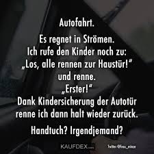 Der grund ist das sehr beruhigende geräusch, wenn der regen niederprasselt oder an die fensterscheiben klopft. Autofahrt Es Regnet In Stromen Ich Rufe Den Kindern Noch Zu Kaufdex Urkomische Zitate Witzige Spruche Lustige Spruche