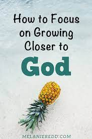 Maybe you would like to learn more about one of these? How To Focus On Growing Closer To God Ministry Of Hope