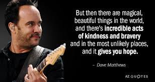 Top 25 Quotes By Dave Matthews Of 188 A Z Quotes